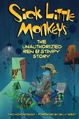 Pequeños monos enfermos: La historia no autorizada de Ren y Stimpy - Sick Little Monkeys: The Unauthorized Ren & Stimpy Story