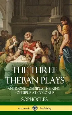 Las tres obras tebanas: Antígona - Edipo rey - Edipo en Colono (tapa dura) - The Three Theban Plays: Antigone - Oedipus the King - Oedipus at Colonus (Hardcover)