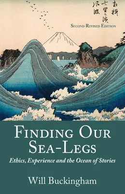En busca de las orillas del mar: Ética, experiencia y el océano de las historias - Finding Our Sea-Legs: Ethics, Experience and the Ocean of Stories