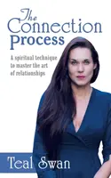 El Proceso de Conexión: Una técnica espiritual para dominar el arte de las relaciones - The Connection Process: A Spiritual Technique to Master the Art of Relationships