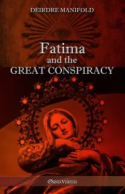 Fátima y la Gran Conspiración: Edición definitiva - Fatima and the Great Conspiracy: Ultimate edition