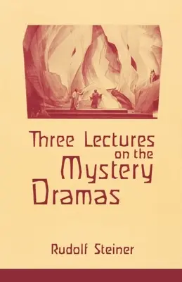 Tres conferencias sobre los Dramas Misteriosos: El Portal de la Iniciación y la Probación del Alma (Cw 125) - Three Lectures on the Mystery Dramas: The Portal of Initiation and the Soul's Probation (Cw 125)