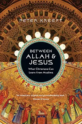 Entre Alá y Jesús: Lo que los cristianos pueden aprender de los musulmanes - Between Allah & Jesus: What Christians Can Learn from Muslims