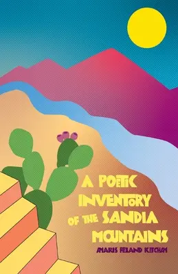 Inventario poético de las montañas Sandia - A Poetic Inventory of the Sandia Mountains