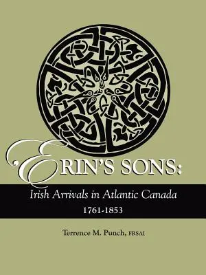 Hijos de Erin: Llegadas de irlandeses al Canadá atlántico, 1761-1853 - Erin's Sons: Irish Arrivals in Atlantic Canada, 1761-1853