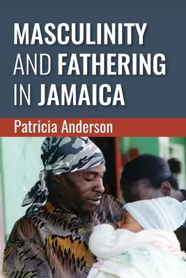 Masculinidad y paternidad en Jamaica - Masculinity and Fathering in Jamaica