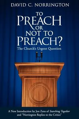 Predicar o no predicar: La cuestión urgente de la Iglesia - To Preach or Not To Preach: The Church's Urgent Question