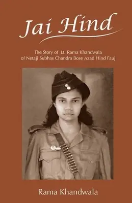 Jai Hind: La historia del teniente Rama Khandwala de Netaji Subhas Bose Azad Hind Fauj - Jai Hind: The Story of Lt. Rama Khandwala of Netaji Subhas Bose Azad Hind Fauj