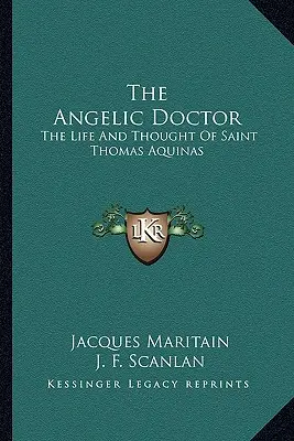 El Doctor Angélico: Vida y pensamiento de Santo Tomás de Aquino - The Angelic Doctor: The Life and Thought of Saint Thomas Aquinas