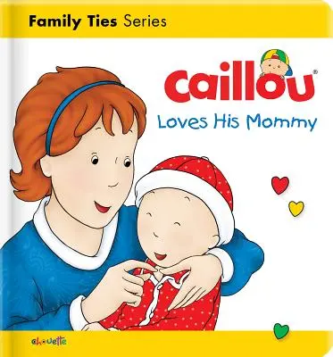 Caillou quiere a su mamá - Caillou Loves His Mommy