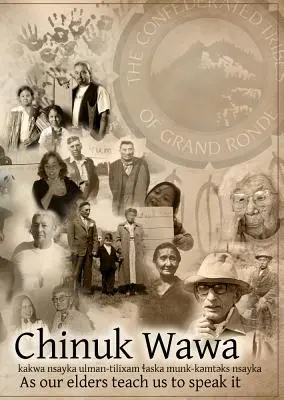 Chinuk Wawa: Kakwa Nsayka Ulman-Tilixam Laska Munk-Kemteks Nsayka / Como Nuestros Ancianos Nos Enseñan a Hablarlo - Chinuk Wawa: Kakwa Nsayka Ulman-Tilixam Laska Munk-Kemteks Nsayka / As Our Elders Teach Us to Speak It