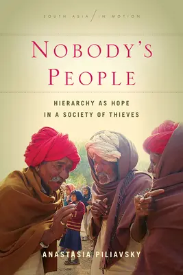 La gente de nadie: la jerarquía como esperanza en una sociedad de ladrones - Nobody's People: Hierarchy as Hope in a Society of Thieves