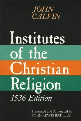 Institutos de la Religión Cristiana: En el que se recoge casi toda la piedad y todo lo que es necesario saber sobre la doctrina de la salvación: Una obra mo - Institutes of the Christian Religion: Embracing Almost the Whole Sum of Piety, & Whatever is Necessary to Know of the Doctrine of Salvation: A Work Mo