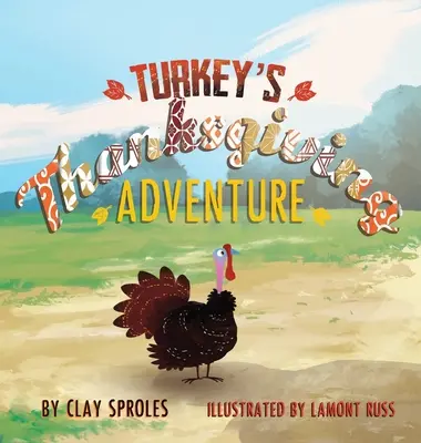 La aventura del pavo en Acción de Gracias: Un cuento de corral - Turkey's Thanksgiving Adventure: A Barnyard Tale