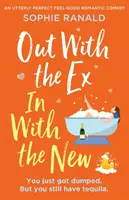 Out with the Ex, In with the New: Una comedia romántica totalmente perfecta y para sentirse bien - Out with the Ex, In with the New: An utterly perfect feel good romantic comedy