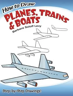 Cómo Dibujar Aviones, Trenes y Barcos - How to Draw Planes, Trains and Boats