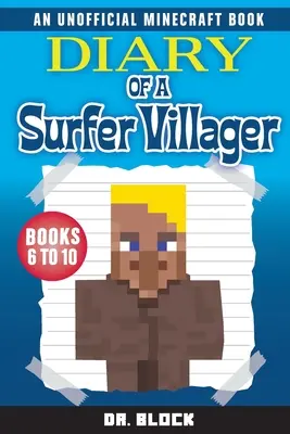 Diario de un aldeano surfista, libros 6-10: (un libro no oficial de Minecraft) - Diary of a Surfer Villager, Books 6-10: (an unofficial Minecraft book)