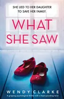 Lo que ella vio: Un apasionante thriller psicológico con un giro de infarto - What She Saw: A gripping psychological thriller with a heart-pounding twist