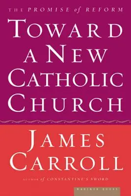 Hacia una nueva Iglesia católica: La promesa de la reforma - Toward a New Catholic Church: The Promise of Reform