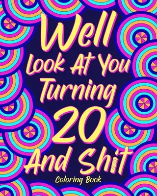 Pues mira que cumples 20 y el libro para colorear Mierda, - Well Look at You Turning 20 and Shit Coloring Book,