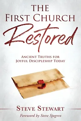 La Primera Iglesia Restaurada: Verdades antiguas para un discipulado gozoso en la actualidad - The First Church Restored: Ancient Truths for Joyful Discipleship Today