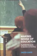 Dar sentido a la educación: Una introducción a la filosofía y la teoría de la educación y la enseñanza - Making Sense of Education: An Introduction to the Philosophy and Theory of Education and Teaching