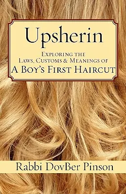 Upsherin: Explorando las leyes, costumbres y significados del primer corte de pelo de un niño - Upsherin: Exploring the Laws, Customs & Meanings of a Boy's First Haircut