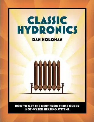 Classic Hydronics: Cómo sacar el máximo partido a los antiguos sistemas de calefacción por agua caliente - Classic Hydronics: How to Get the Most From Those Older Hot-Water Heating Systems