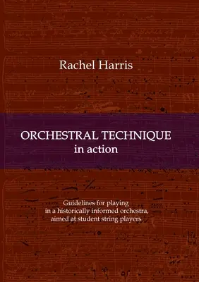 Técnica orquestal en acción: Pautas para tocar en una orquesta históricamente informada dirigida a estudiantes de cuerda - Orchestral Technique in action: Guidelines for playing in a historically informed orchestra aimed at student string players