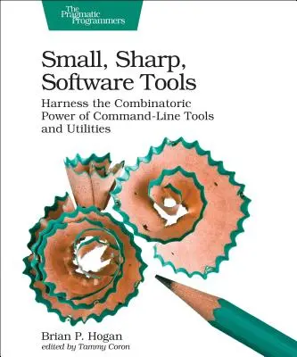 Small, Sharp Software Tools: Aproveche el poder combinatorio de las herramientas y utilidades de la línea de comandos - Small, Sharp Software Tools: Harness the Combinatoric Power of Command-Line Tools and Utilities