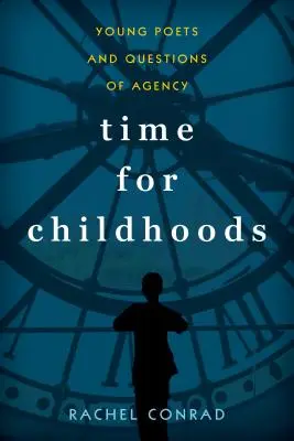 El tiempo de la infancia: Jóvenes poetas y cuestiones de agencia - Time for Childhoods: Young Poets and Questions of Agency