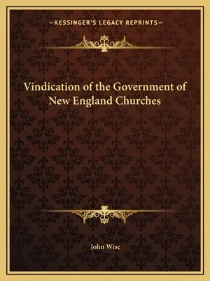 Vindicación del gobierno de las iglesias de Nueva Inglaterra - Vindication of the Government of New England Churches