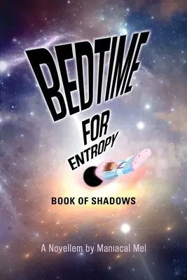 Hora de dormir para la entropía: El libro de las sombras - Bedtime For Entropy: Book Of Shadows