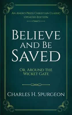 Cree y sé salvo: O, En torno a la puerta peatonal - Believe and Be Saved: Or, Around the Wicket Gate