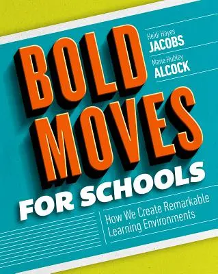 Bold Moves for Schools: Cómo creamos entornos de aprendizaje extraordinarios - Bold Moves for Schools: How We Create Remarkable Learning Environments
