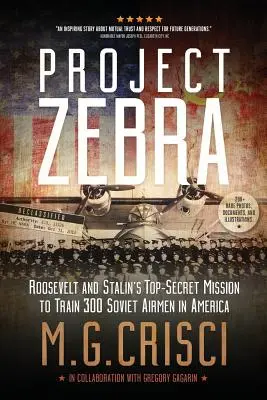 Proyecto Zebra: La misión ultrasecreta de Roosevelt y Stalin para entrenar a 300 aviadores soviéticos en América - Project Zebra: Roosevelt and Stalin's Top-Secret Mission to Train 300 Soviet Airmen in America