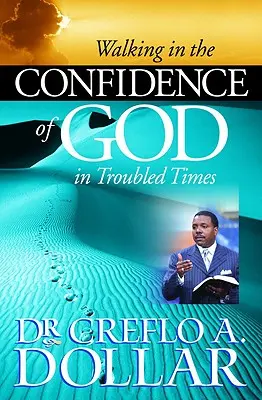 Caminando en la confianza de Dios en tiempos difíciles - Walking in the Confidence of God in Troubled Times