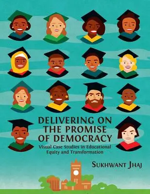 Cumplir la promesa de la democracia: Casos prácticos visuales de equidad y transformación educativas - Delivering on the Promise of Democracy: Visual Case Studies in Educational Equity and Transformation