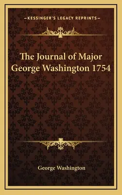 El Diario del Mayor George Washington 1754 - The Journal of Major George Washington 1754