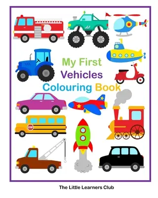 Mis Primeros Vehículos para Colorear -29 Sencillas Páginas para Colorear de Vehículos para Niños Pequeños - My First Vehicles Colouring -29 Simple Vehicle Colouring Pages for Toddlers