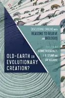 ¿La Vieja Tierra o la Creación Evolutiva? Debate sobre los orígenes con Razones para creer y Biologos - Old-Earth or Evolutionary Creation?: Discussing Origins with Reasons to Believe and Biologos