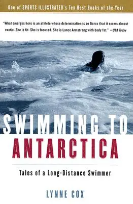 Nadando hacia la Antártida: Relatos de un nadador de larga distancia - Swimming to Antarctica: Tales of a Long-Distance Swimmer