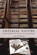 Naturaleza imperial: Joseph Hooker y las prácticas de la ciencia victoriana - Imperial Nature: Joseph Hooker and the Practices of Victorian Science