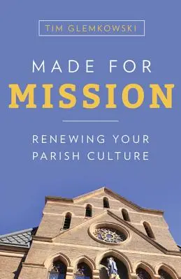 Hecho para la misión: Renovar la cultura de su parroquia - Made for Mission: Renewing Your Parish Culture