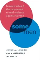 Algunos hombres: Las aliadas feministas y el movimiento para acabar con la violencia contra las mujeres - Some Men: Feminist Allies and the Movement to End Violence Against Women