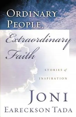 Gente corriente, fe extraordinaria: Historias de inspiración - Ordinary People, Extraordinary Faith: Stories of Inspiration