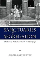 Santuarios de la segregación: La historia de la campaña de visitas a la iglesia de Jackson - Sanctuaries of Segregation: The Story of the Jackson Church Visit Campaign