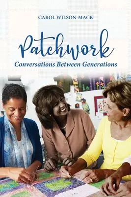 Patchwork: Conversación entre generaciones - Patchwork: Conversation Between Generations