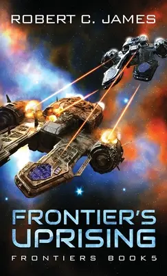 La sublevación de Frontier: Una aventura de ópera espacial - Frontier's Uprising: A Space Opera Adventure