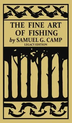 El arte de pescar (Legacy Edition): A Classic Handbook on Shore, Stream, Canoe, and Fly Fishing Equipment and Technique for Trout, Bass, Salmon, - The Fine Art of Fishing (Legacy Edition): A Classic Handbook on Shore, Stream, Canoe, and Fly Fishing Equipment and Technique for Trout, Bass, Salmon,